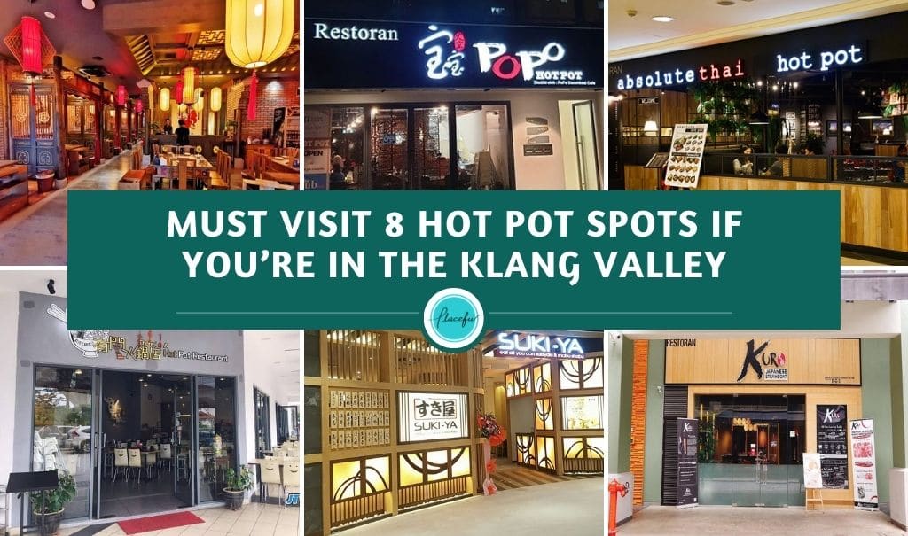 Must visit 8 hot pot spots if you’re in the Klang Valley