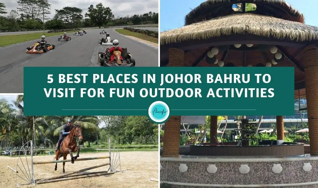 5 Best Places in Johor Bahru to Visit for Fun Outdoor Activities