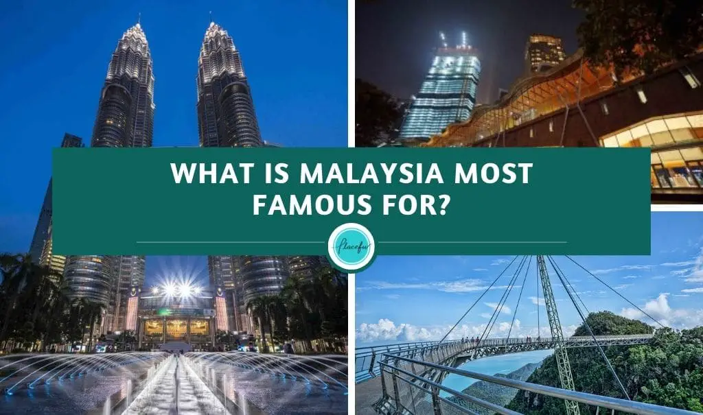 What is Malaysia most famous for?