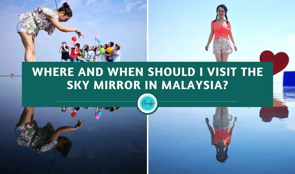 Where and When should I visit the Sky Mirror in Malaysia?